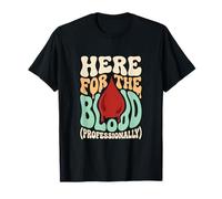 Here for The Blood Phlebotomy Lab Technician Hematology T-Shirt