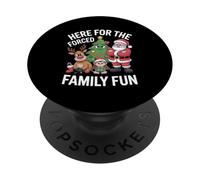 Here for the Forced Family Fun Christmas Humor Sarcasm PopSockets Adhesive PopGrip