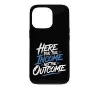 Here For The Income Not The Outcome Employee Mindset - Case for iPhone 13 Pro