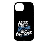 Here For The Income Not The Outcome Employee Mindset - Case for iPhone 15 Plus