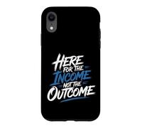 Here For The Income Not The Outcome Employee Mindset - Case for iPhone XR