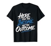 Here for The Income Not The Outcome Employee Mindset - Value Graphic T-Shirt, Men, Black, S