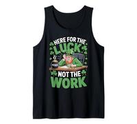 Here for The Luck Not The Work Funny Irish St. Patrick's Day Tank Top
