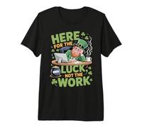 Here for The Luck Not The Work St. Paddy's St. Patrick's Day Premium T-Shirt