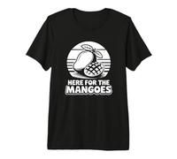 Here for The Mangoes - Mango Lover Premium T-Shirt