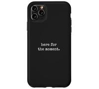 Here For The Moment - Minimal Daily Human Thoughts Quote Case for iPhone 11 Pro Max