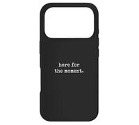 Here For The Moment - Minimal Daily Human Thoughts Quote Case for iPhone 17 Pro