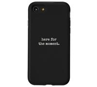 Here For The Moment - Minimal Daily Human Thoughts Quote Case for iPhone SE (2020) / 7/8