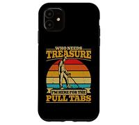 Here For the Pulltabs Funny Metal Detecting Detector Men Case for iPhone 11