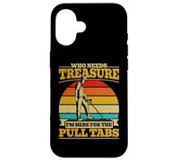 Here For the Pulltabs Funny Metal Detecting Detector Men Case for iPhone 16