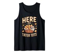 Here for the Tater Tots Tater Tots Foodie Tank Top