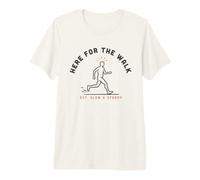 Here for The Walk Funny Walking Graphic Premium T-Shirt