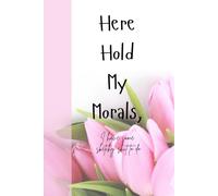 Here, Hold My Morals I have Some Sketchy Shit to Do: Journals Notebook Diary for her for him for them for friend for family for work for home for gift