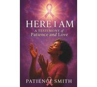Here I Am: A Testimony of Patience and Love