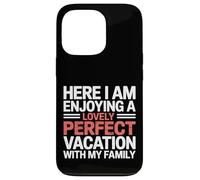 Here I Am Enjoying A Lovely Perfect Trip With Family - Case for iPhone 13 Pro