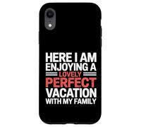 Here I Am Enjoying A Lovely Perfect Trip With Family - Case for iPhone XR