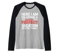 Here I Am Enjoying A Lovely Perfect Trip with Family - Raglan Baseball Tee