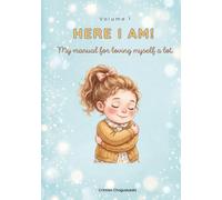 HERE I AM!: My manual for loving myself a lot.