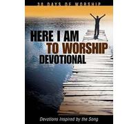 Here I am to Worship Devotional