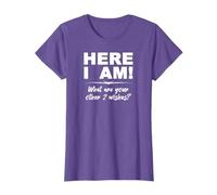 Here I Am - What Are Your Other 2 Wishes Design T-Shirt
