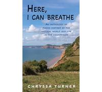 Here, I Can Breathe: An anthology of poems inspired by the natural world and life in the countryside
