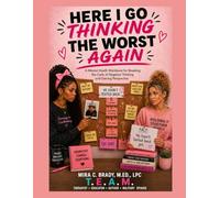 Here I Go Thinking the Worst Again: A Mental Health Workbook for Breaking the Cycle of Negative Thinking and Gaining Perspective