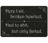 Here I sit Broken Hearted… Funny Bathroom Signs Toilet Signs Restroom Decor Wall Decorations Art Plaque Rustic Mens Small Cute LOL Honey Poop Gift 8 x 12 Matte Finish Metal 108120061035