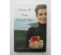 Here If You Need Me: A True Story