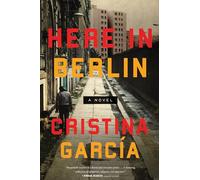 Here in Berlin: A Novel