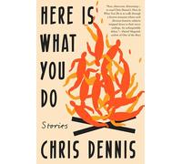 Here Is What You Do: Stories
