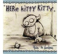 Here Kitty Kitty - This is Broken