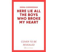 Here Lie All the Boys Who Broke My Heart: A binge-worthy campus thriller romance!