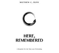 Here, Remembered: A Requiem of the Nine-Year Pretending (WE GATHER: The Mythology of Modern Work)