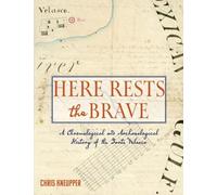 Here Rests the Brave - A Chronological and Archaeological History of the Forts Velasco