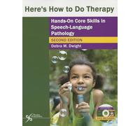 Here S How to Do Therapy Hands on 2nd: Hands on Core Skills in Speech-Language Pathology