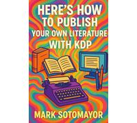 Here’s How to Publish Your Own Literature with KDP
