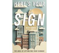 Here’s Your Sign: The ABCs of Optimizing Your Signage