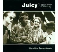 Here She Comes Again by Juicy Lucy