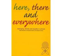 Here,There and Everywhere: Belonging,Identity and Equality in Schools