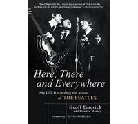 Here, There and Everywhere: My Life Recording the Music of the Beatles by Geoff