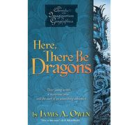 Here, There Be Dragons: Volume 1 (Chronicles of the Imaginarium Geographica)