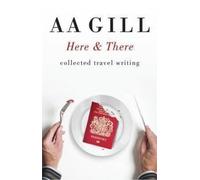 Here & There: Collected Travel Writing