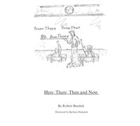Here, There, Then and Now