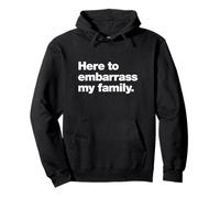 Here To Embarrass My Family Funny Chaos Quote Design Pullover Hoodie