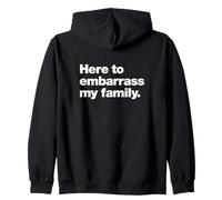 Here To Embarrass My Family Funny Chaos Quote Design Zip Hoodie