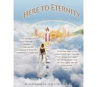 Here to Eternity: Destruction of Atlantis, Dinosaurs, the Ice Age, and Adam and Eve