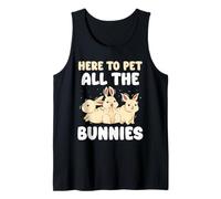 Here to Pet All The Bunnies Animal Lover Rabbits Rabbit Tank Top