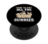 Here To Pet All The Bunnies Lover Rabbits Animal Rabbit PopSockets Adhesive PopGrip