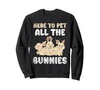 Here To Pet All The Bunnies Lover Rabbits Animal Rabbit Sweatshirt