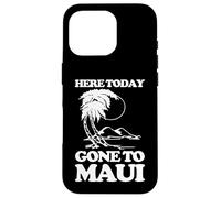 Here Today (Gone To Maui) - Funny Hawaii Vacation Hawaiian Case for iPhone 16 Pro